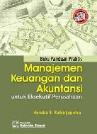Image of Buku Panduan Praktis Manajemen Keuangan dan Akuntansi untuk eksekutif perusahaan