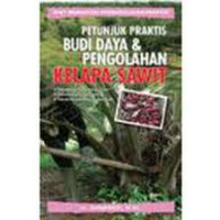 Image of Petunjuk Praktis Budi daya & pengolahan kelapa sawit