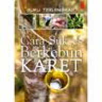Image of Cara sukses berkebun karet