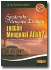 Image of Saudaraku Mengapa Engkau Enggan Mengenal ALLAH