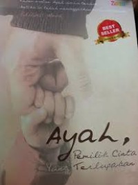 Image of AYAH, PEMILIH CINTA YANG TERLUPAKAN