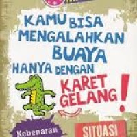 Image of KAMU BISA MENGALAHKAN BUAYA HANYA DENGAN KARET GELANG, KEBENARAN DI BALIK SITUASI DARURAT