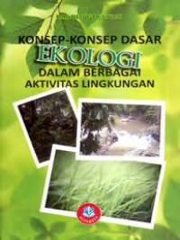 Image of KONSEP-KONSEP DASAR EKOLOGI DALAM BERBAGAI AKTIVITAS LINGKUNGAN