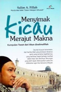 Image of Menyimak Kicau Merajut Makna, kumpulan Tweet dari Akun salimafillah