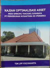 Image of KAJIAN OPTIMALISASI ASSET MESS EMBONG TANJUNG SURABAYA PT PERKEBUNAN NUSANTARA XII (PERSERO)