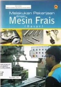 Image of Melakukan Pekerjaan dengan Mesin Frais