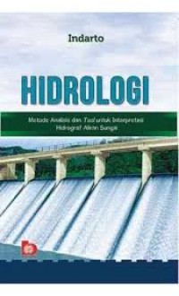 Image of HIDROLOGI, Metode Analisis dan Tool untuk Interpretasi Hidrograf Aliran Sungai