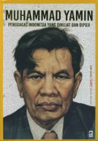 Image of MUHAMMAD YAMIN,Penggagas Indonesia Yang Dihujat Dan Dipuji