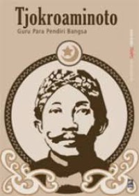 Image of TJOKROAMINOTO, Guru Para Pendiri Bangsa