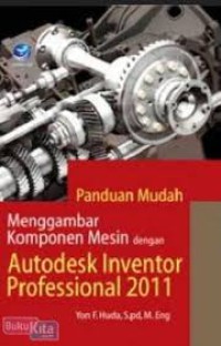 Image of Panduan Mudah Menggambar Komponen Mesin dengan Autodesk Inventor Professional 2011