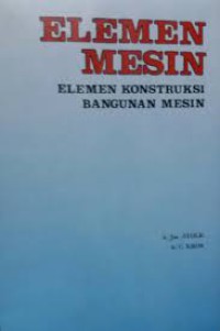 Image of ELEMEN MESIN, Elemen Konstruksi Bangunan Mesin