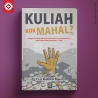 Image of KULIAH KOK MAHAL,Pengantar kritis memahami privatisasi,Komersialisasi, dan Liberalisasi pendidikan tinggi