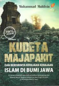Image of KUDETA MAJAPAHIT DAN BERDIRINYA KERAJAAN-KERAJAAN ISLAM DI BUMI JAWA