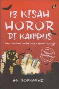 Image of 13 KISAH HOROR DI KAMPUS DAN CERITA-CERITA SUPER HOROR LAINNYA
