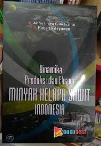 Image of Dinamika Produksi dan Ekspor MINYAK KELAPA SAWIT INDONESIA