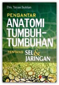 Image of PENGANTAR ANATOMI TUMBUH-TUMBUHAN, tentang sel & jaringan