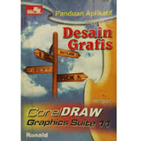 Image of PANDUAN APLIKATIF MEMBUAT DESAIN GRAFIS DENGAN COREL DRAW GRAPHICS SUITE 11