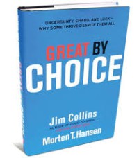 Image of GREAT BY CHOICE, KETIDAKPASTIAN, KEKACAUAN, DAN KEBERUNTUNGAN MENGAPA ADA YANG BERJAYA MENGATASI ITU SEMUA