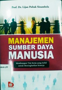 Image of MANAJEMEN SUMBER DAYA MANUSIA, Membangun Tim Kerja yang solid untuk Meningkatkan Kinerja