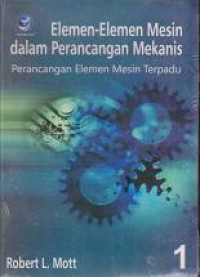 Image of Elemen - Elemen Mesin dalam Perancangan Mekanis, Perancangan Elemen Mesin Terpadu Buku 1