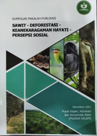 Image of KUMPULAN MAKALAH PUBLIKASI : SAWIT-DEFORESTASI-KEANEKARAGAMAN-PERSEPSI SOSIAL