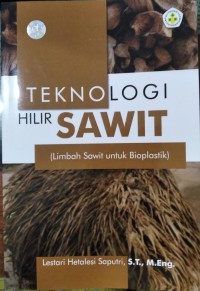 Image of TEKNOLOGI HILIR SAWIT ( Limbah Sawit untuk Bioplastik )