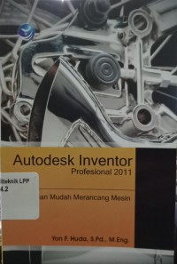 Image of Autodesk Inventor Profesional 2011 : Panduan Mudah Merancang Mesin