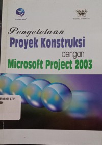 Image of Pengelolaan Proyek Konstruksi dengan Microsoft Project 2003
