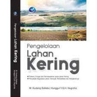 Image of Pengelolaan Lahan Kering : Potensi fungsi dan permasalahan pada lahan kering penyebab degradasi lahan, Dampak, Rehabilitasi dan kebijakannya