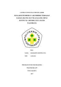 Image of TUGAS AKHIR ( Teknik Kimia ) PENGARUH PEMBERIAN AIR IMBIBISI TERHADAP KADAR AIR, POL DAN NILAI KALOR AMPAS DI PTPN VII DISTRIK CINTAMANIS PALEMBANG