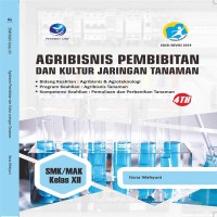 Image of Agribisnis Pembibitan dan Kultur Jaringan Tanaman Untuk SMK/MAK Kelas XII (4TH), Bidang Keahlian: Agribisnis Dan Agroteknologi, Program Keahlian: Agribisnis Tanaman, Kompetensi Keahlian: Pemuliaan Dan Pembenihan Tanaman