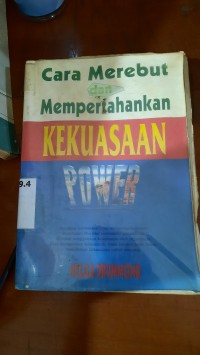 Image of Cara Merebut dan Mempertahankan Kekuasaan