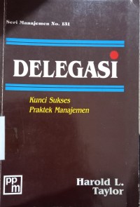 Image of Delegasi, Kunci Sukses Praktek Manajemen