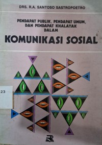 Image of Komunikasi Sosial : Pendapat Publik, Pendapat Umum ....