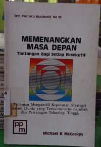 Image of MEMENANGKAN MASA DEPAN Tantangan Bagi Setiap Eksekutif