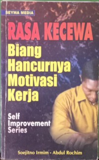 Image of RASA KECEWA Biang Hancurnya Motivasi Kerja