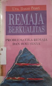 Image of Remaja Berkualitas : Problematika Remaja dan Solusinya