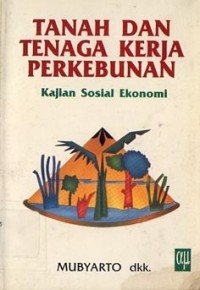 Image of Tanah dan Tenaga Kerja Perkebunan : Kajian Sosial Ekonomi