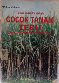 Image of Teori dan Praktek Cocok Tanam Tebu dengan segala masalahnya